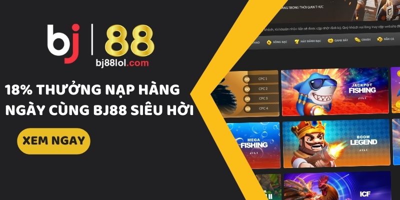 18% thưởng nạp hằng ngày cùng bj88