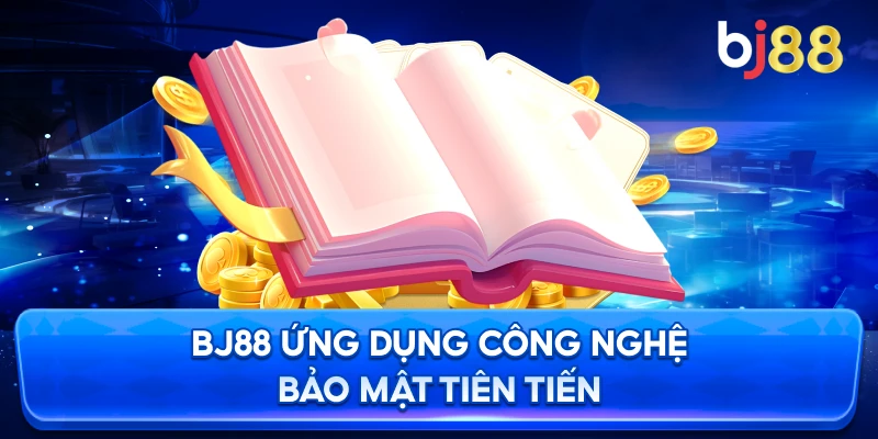 BJ88 ứng dụng công nghệ bảo mật tiên tiến