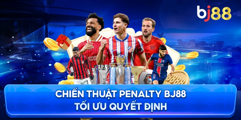 Chiến Thuật Penalty BJ88 tối ưu quyết định
