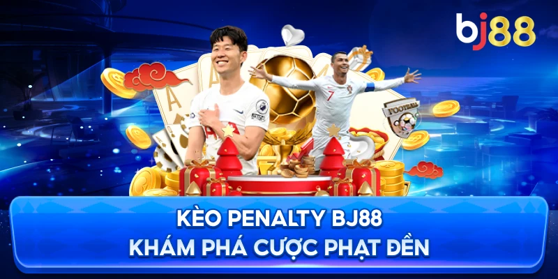 Kèo penalty là gì BJ88 khám phá cược phạt đền