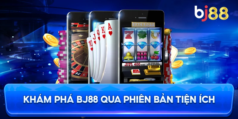 Khám Phá BJ88 qua phiên bản tiện ích