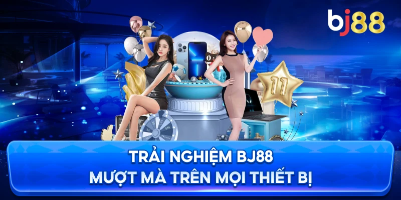 Trải nghiệm BJ88 mượt mà trên mọi thiết bị
