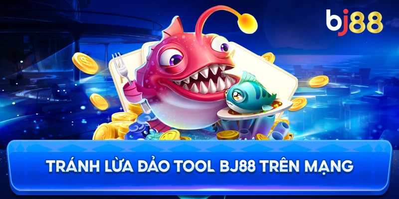 Tránh Lừa Đảo Tool BJ88 trên mạngv