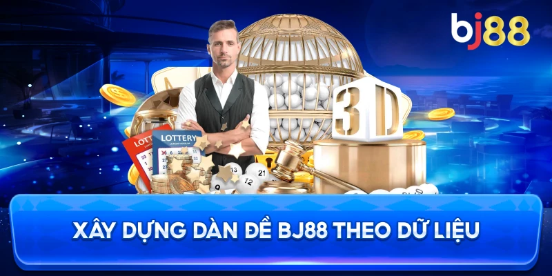 Xây Dựng Dàn Đề BJ88 theo dữ liệu